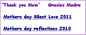 Text Box: "Thank you Mom    Gracias Madre  Mothers day Silent Love 2011 Mothers day reflections 2010
