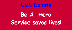 Text Box: UBS Donate
Be A Hero Service saves lives!